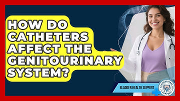 How Do Catheters Affect the Genitourinary System? | Bladder Health Support News