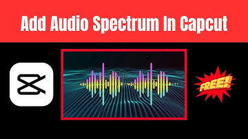 How to Add Audio Spectrum in CapCut for FREE (Easy Tutorial)