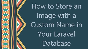 How to Store an Image with a Custom Name in Your Laravel Database