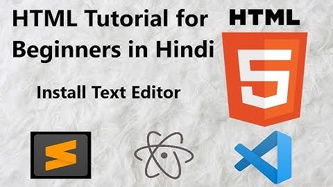 How to install text editor(atom)? | HTML Tutorial for Beginners in Hindi | HTML5 part #2