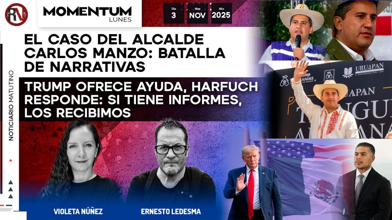 Carlos Manzo: batalla de narrativas / Trump ofrece ayuda, Harfuch: si tiene informes, los recibimos