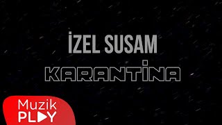 İzel Susam - Karantina (Official Lyric Video)