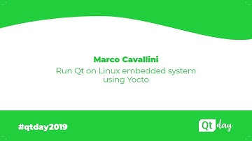 Run Qt on Linux embedded systems using Yocto - Marco Cavallini (01/04/2019)