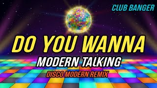 Do You Wanna Modern Talking Disco Modern Club Banger Djmark Remix Ft Djrobz