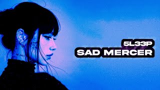 5l33p - Sad Mercer [Slowed]
