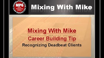 Mixing With Mike Career Building Tip: Recognizing Deatbeat Clients
