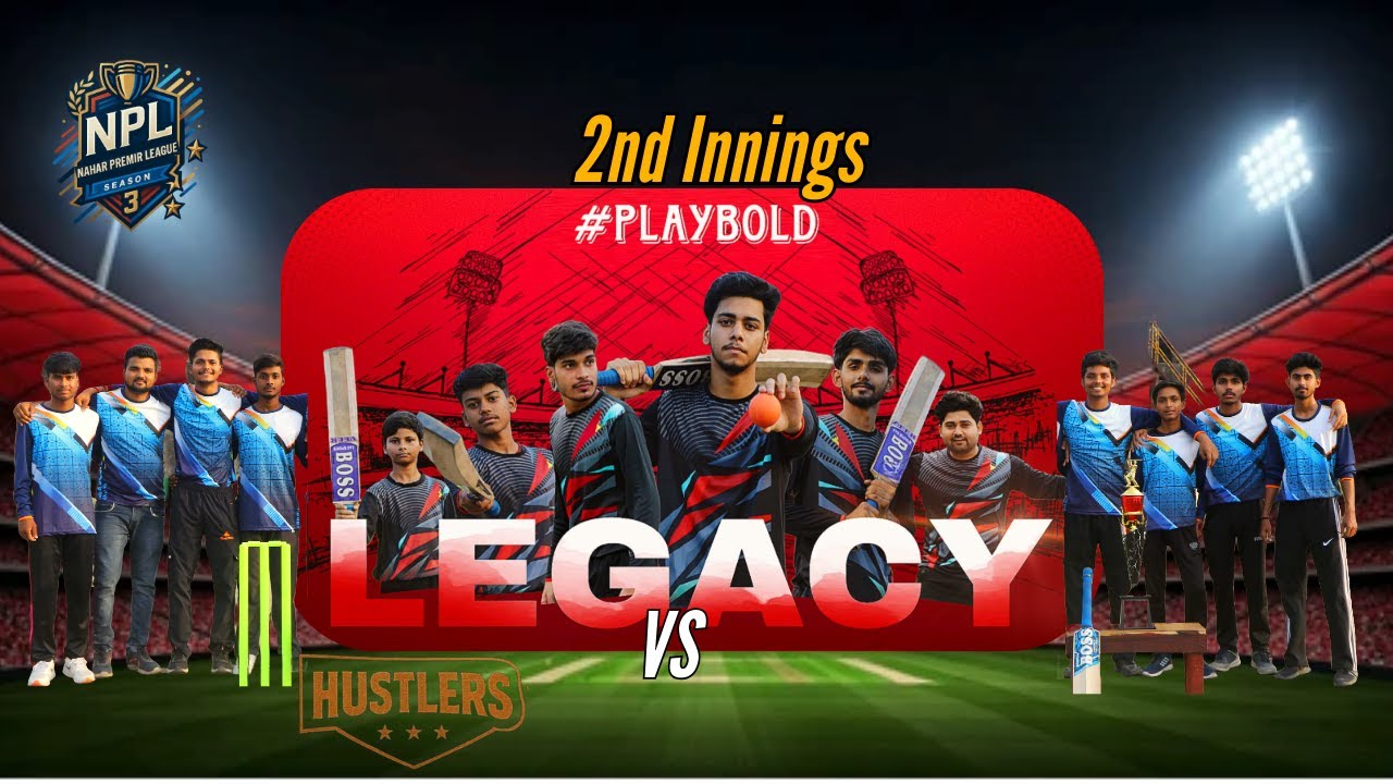 NPL SEASON 3 | First  | 2nd Innings | Team Legacy VS Hustlers