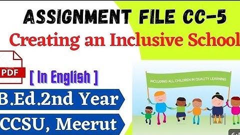 B.ed 2nd year|| CREATING AN INCLUSIVE SCHOOL ||(TASK& ASSIGNMENT) ||BY SIMRAN YADAV||