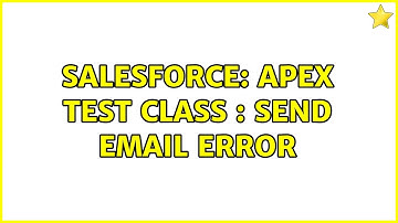Salesforce: Apex Test Class : Send Email Error