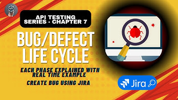 Bug/Defect Life Cycle Explained with Real-Time Examples | How to Create a Bug in JIRA |API Testing 7