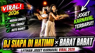 DJ SIAPA DI HATIMU X BABAT BABAT - LATIHAN JOGET KARNAVAL PALING VIRAL 2026🔥