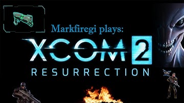 || Scientist Rescue || Xcom 2 episode 3 W/ Markfiregi