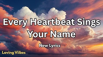 Every Heartbeat Sings Your Name_| English Romantic Love Song (Lyrics) | 2025