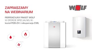 Webinarium - Perfekcyjny Pakiet Wolf Z Rekuperatorem Cwl Excellent