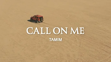 TAMIM - Call On Me