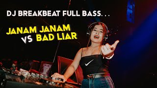 DJ JANAM JANAM VS BAD LIAR.. || BREAKBEAT FULL BASS