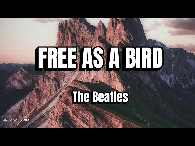 Free As A Bird (LYRICS) - The Beatles - YouTube