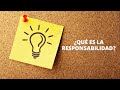 ¿Qué es la Responsabilidad?