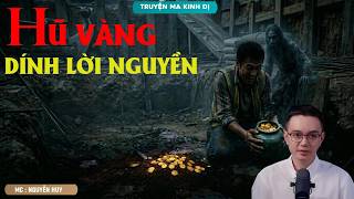 HŨ VÀNG DÍNH LỜI NGUYỀN | NGUYỄN HUY--GÓC TỐI TRUYỆN MA