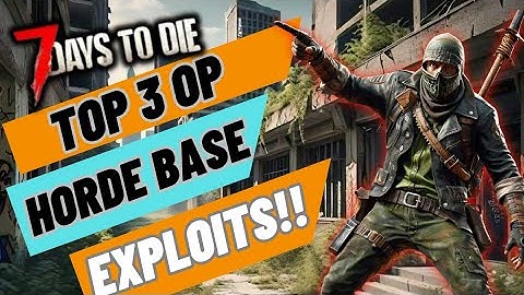 7 days to die 1.1 TOP 3 horde base exploits you have to know!!
