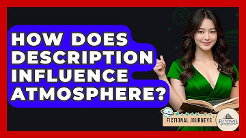 How Does Description Influence Atmosphere? - Fictional Journeys