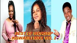 BEST OF KISWAHILI WORSHIP MIX VOL 2||SHUSHA NYAVU||ANGELA CHIBALONZA||JOSEPH NYUKI||NIMEKUPATA YESU|