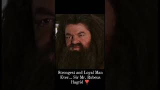 The strongest and the Loyal man ever ...Sir. Rubeus Hagrid ❣️