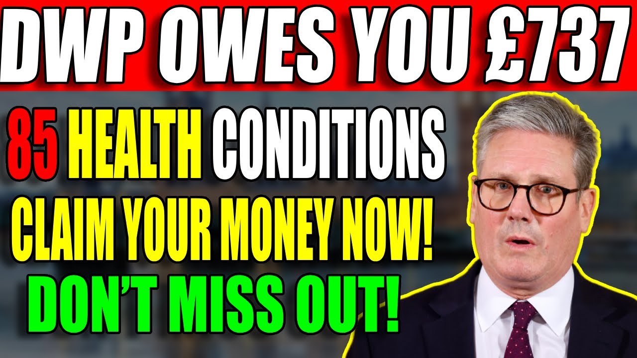 £737 Monthly payment! DWP Release Full list of 85 health conditions To