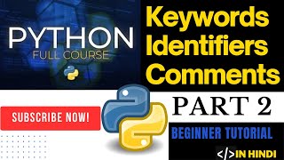 Understanding Keywords, Identifiers, and Comments in Python | "Python Class 2 | Hindi | ML | AI