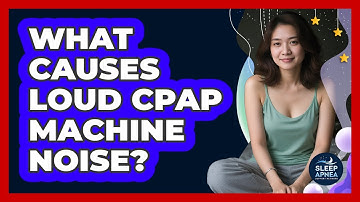 What Causes Loud CPAP Machine Noise? - Sleep Apnea Support Network
