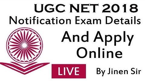 UGC NET 2018 NOTIFICATION, EXAM DETAILS AND APPLY ONLINE  BY JINEN SIR