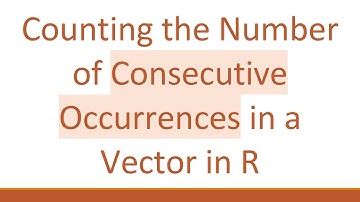 Counting the Number of Consecutive Occurrences in a Vector in R