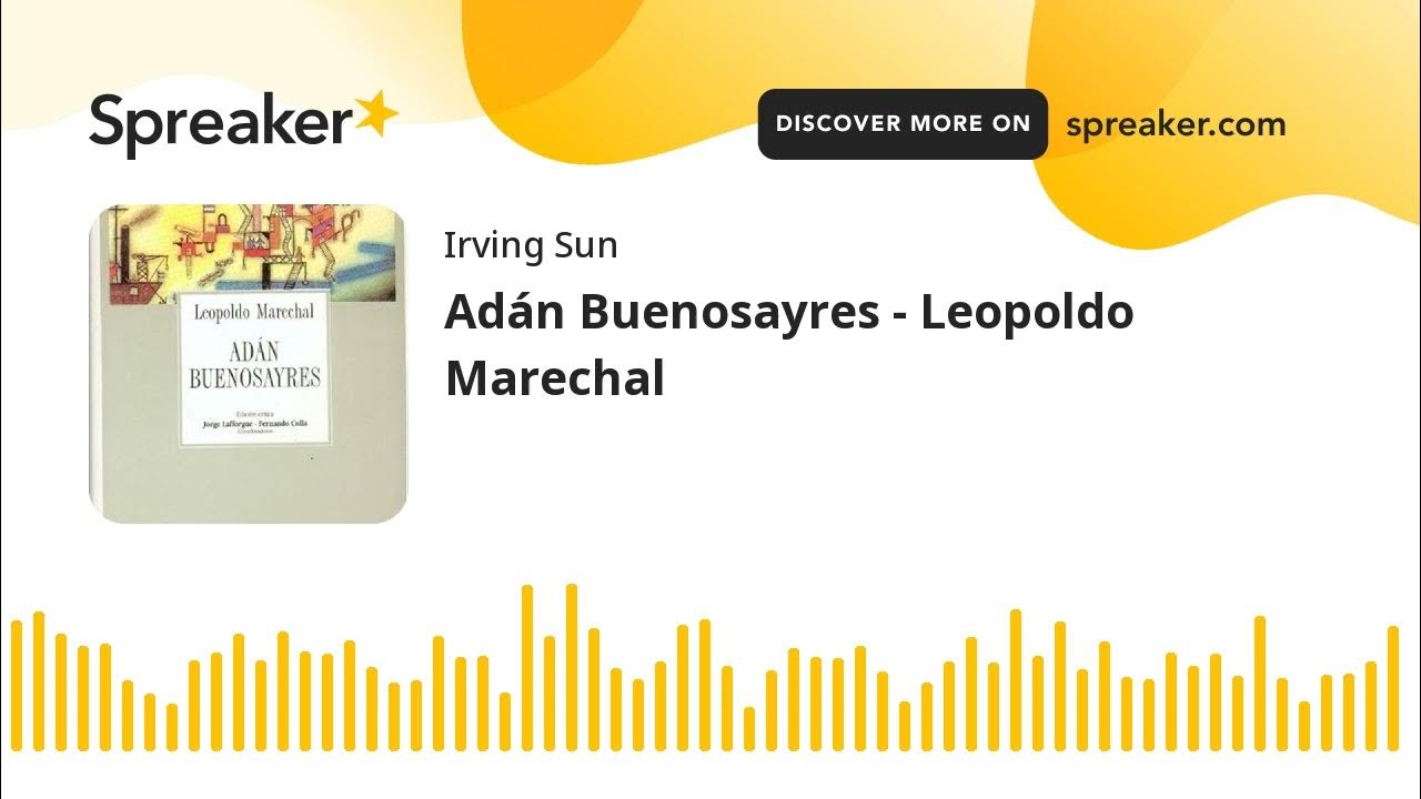 Adán Buenosayres Leopoldo Marechal (made with Spreaker) YouTube