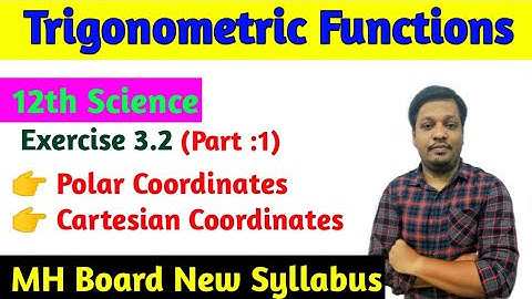 Trigonometric Function exercise  3.2 (part 1) class 12th Science |Polar & Cartesian coordinates.