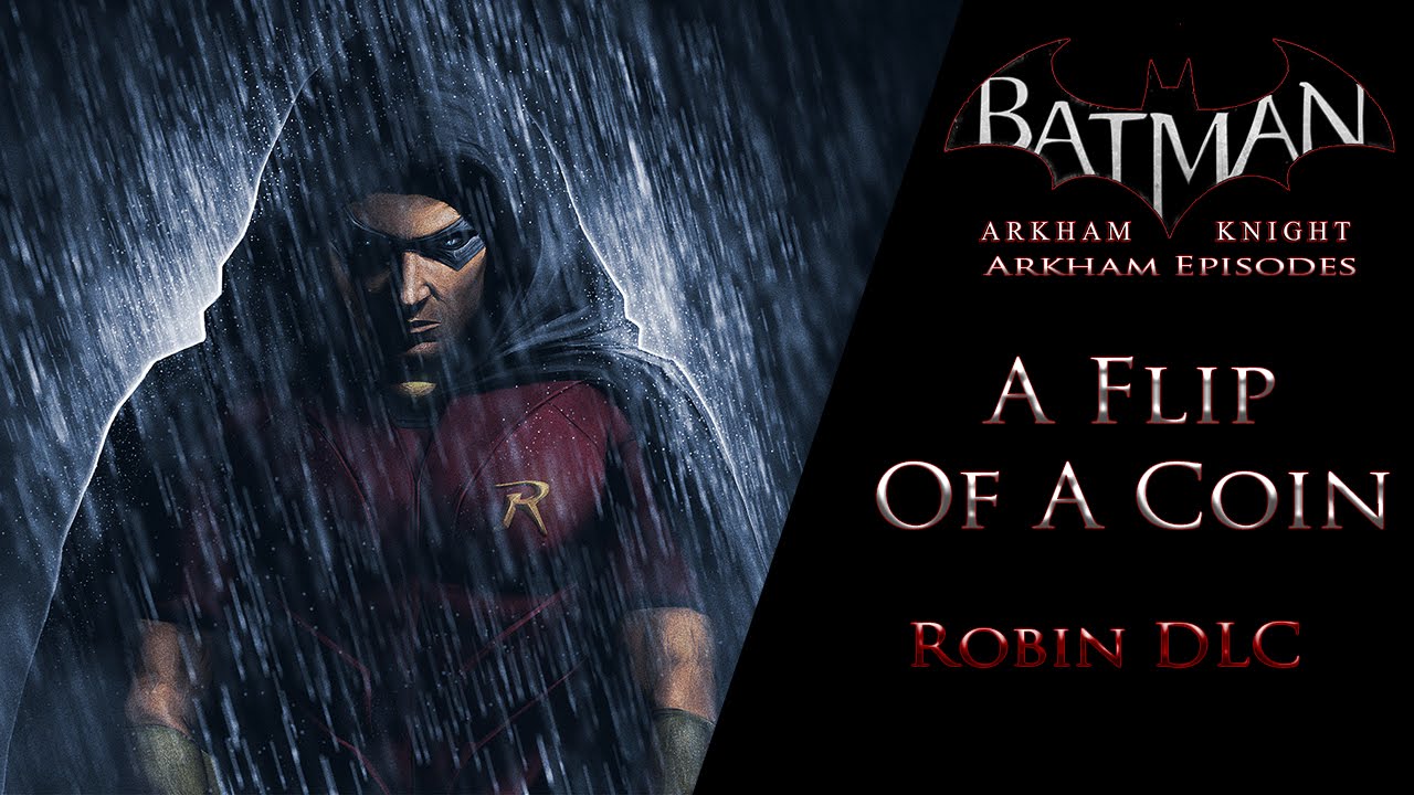Batman: Arkham Knight- Arkham Episodes: A Flip Of A Coin (Robin DLC) -  YouTube