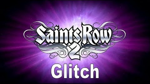 Saints row 2 Glitch