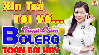 ✔️XIN TRẢ TÔI VỀ➤LƯƠNG GIA TIẾN ➤ Giọng Ca Bolero Hay Nhất 2022 NGỌT LỊM TIM Say Đắm Bao Thế Hệ