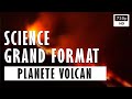  plante volcan  documentaire science  environnement  science grand format  france 5 2020