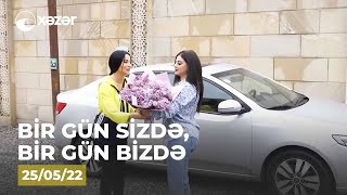 Bir Gün Sizdə, Bir Gün Bizdə - (Sevinc Məmmədovanın  Evi )  25.05.2022
