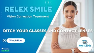 Vision Correction Treatment (ReLEX SMILE) at My-iClinic in London
