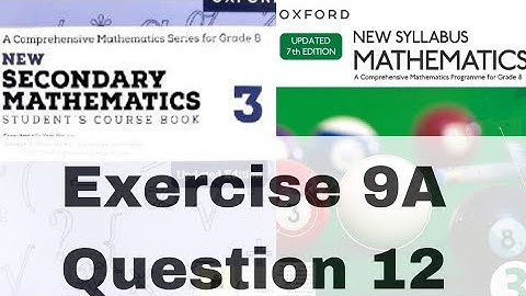 Exercise 9A | Question 12 | New Secondary Mathematics 3 | Oxford Updated 7 edition | D3