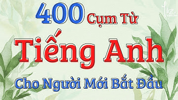 400 Cụm Từ Tiếng Anh Cho Người Mới Bắt Đầu  | Liz English