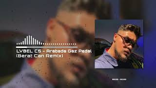 LVBEL C5 - Arabada Gaz Pedal (Berat Can Remix) Darlama Beni Darlama