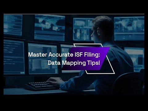 Master Accurate ISF Filing: Data Mapping Tips!