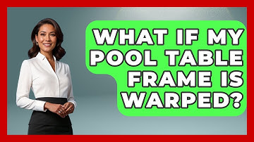 What If My Pool Table Frame Is Warped? - Billiards Hustlers