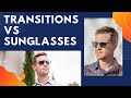 Transitions vs Sunglasses