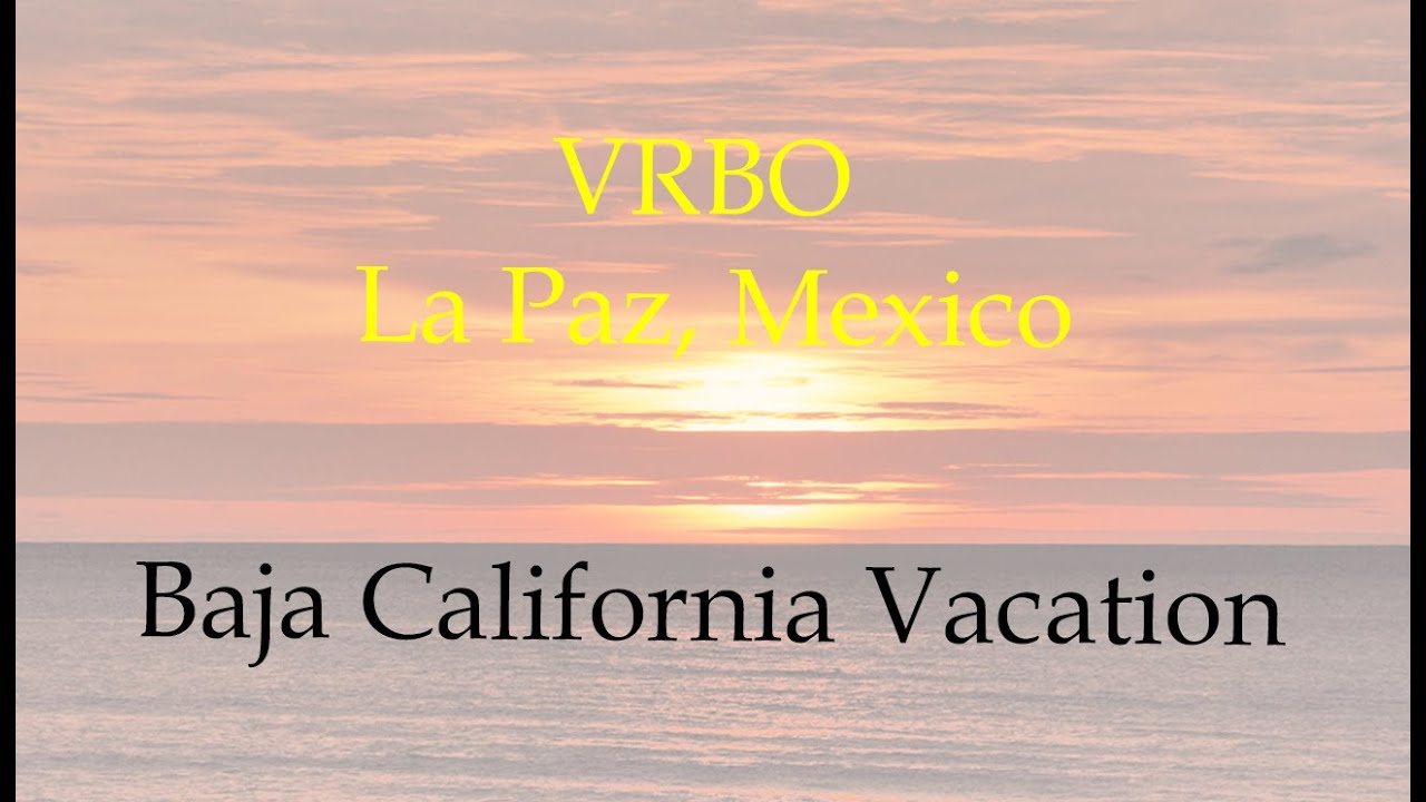 VRBO La Paz Mexico Contact Us La Paz, Baja California Sur Real