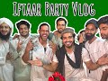 Iftaar party vlog  faiz baloch 07