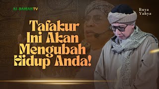 Luangkan Waktu Untuk Tafakur & Rasakan Perubahan Hidup Anda! | Buya Yahya