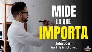 MIDE LO QUE IMPORTA (Enfoque OKR Objetivos Clave, Resultados Clave) Resumen de Lecturas Recomendadas